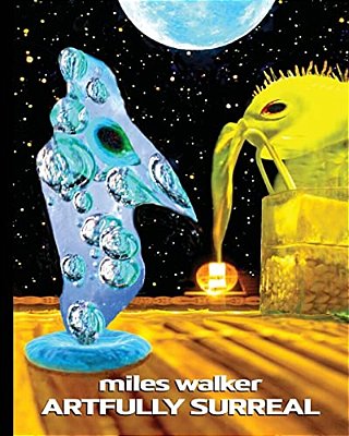 Miles Walker Artfully Surreal-..