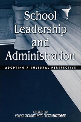 School Leadership And Administration: Adopting A Cultural Perspective-..