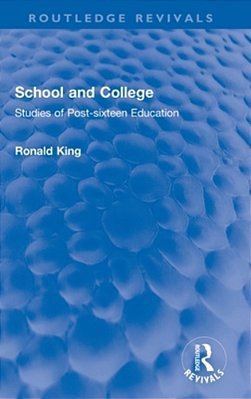 School And College: Studies Of Post-Sixteen Education-..