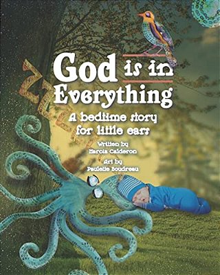 God Is In Everything: A Bedtime Story For Little Ears-..