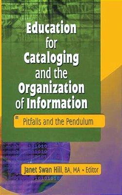Education For Cataloging And The Organization Of Information: Pitfalls And The Pendulum-..