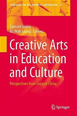 Creative Arts In Education And Culture: Perspectives From Greater China-..