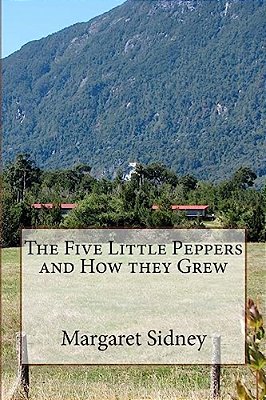 The Five Little Peppers And How They Grew-..