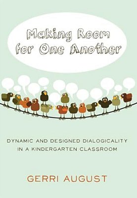 Making Room For One Another: Dynamic And Designed Dialogicality In A Kindergarten Classroom-..