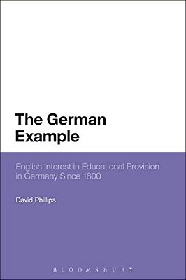 The German Example: English Interest In Educational Provision In Germany Since 1800-..