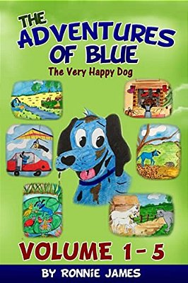 The Adventures Of Blue The Very Happy Dog: Volume 1 - 5-..