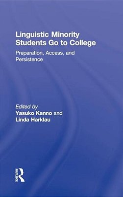 Linguistic Minority Students Go To College: Preparation, Access, And Persistence-..