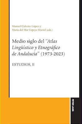 Medio Siglo Del "Atlas Lingueístico Y Etnográfico De Andalucía" (1973-2023): Estudios, Vol. II-..