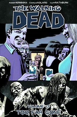 Walking Dead Volume 13: Too Far Gone-..