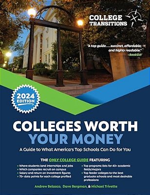 Colleges Worth Your Money: A Guide To What America's Top Schools Can Do For You-..