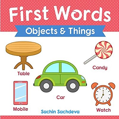 First Words (Objects And Things): Early Education Book Of Learning Objects And Things Names With Pictures For Kids-..