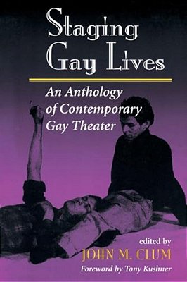 Staging Gay Lives: An Anthology Of Contemporary Gay Theater-..