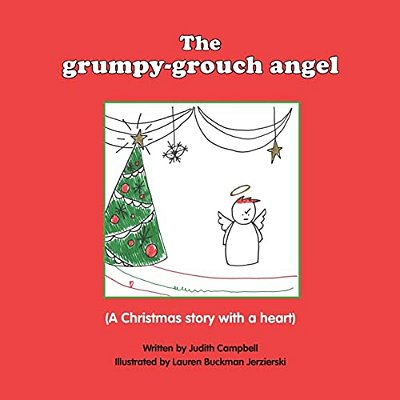 The Grumpy Grouch Angel: A Christmas Story With A Heart-..