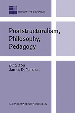 Poststructuralism, Philosophy, Pedagogy-..