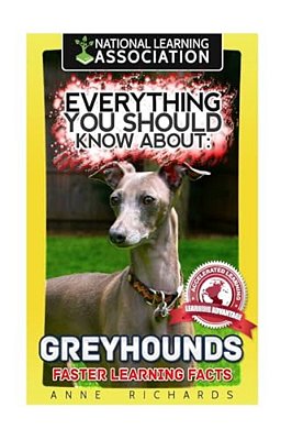 Everything You Should Know About: Greyhounds Faster Learning Facts-..