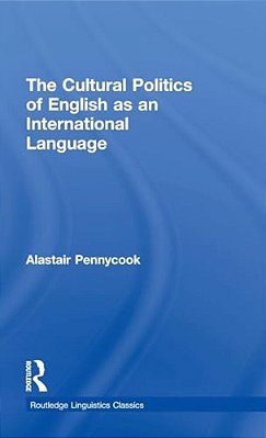 The Cultural Politics Of English As An International Language-..