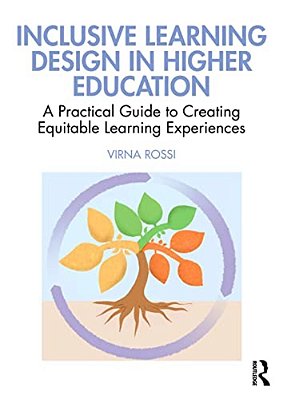 Inclusive Learning Design In Higher Education: A Practical Guide To Creating Equitable Learning Experiences-..