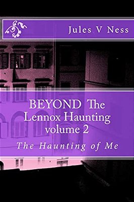 Beyond The Lennox Haunting, The Haunting Of Me-..
