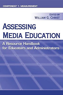 Assessing Media Education: A Resource Handbook For Educators And Administrators: Component 1: Measurement-..