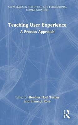 Teaching User Experience: A Process Approach-..