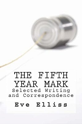The Fifth Year Mark: Selected Writing And Correspondence-..
