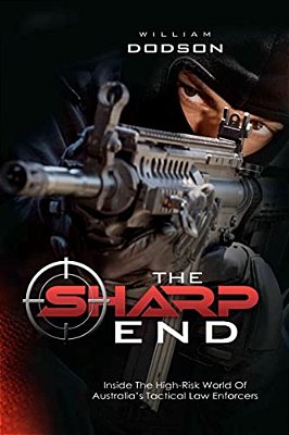 The Sharp End: Inside The High-Risk World Of Australia's Tactical Law Enforcers-..