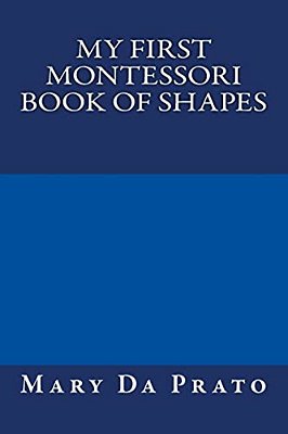 My First Montessori Book Of Shapes-..