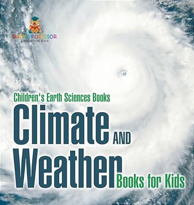 Climate And Weather Books For Kids Children's Earth Sciences Books-..