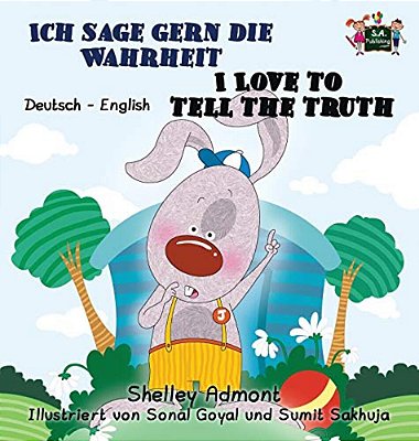 Ich Sage Gern Die Wahrheit I Love To Tell The Truth: German English Bilingual Edition-..