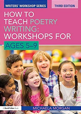 How To Teach Poetry Writing: Workshops For Ages 5-9-..