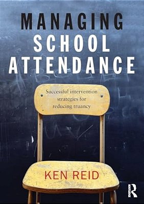 Managing School Attendance: Successful Intervention Strategies For Reducing Truancy-..