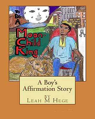 To Be A Moon-Child King: A Boy's Affirmation Story-..
