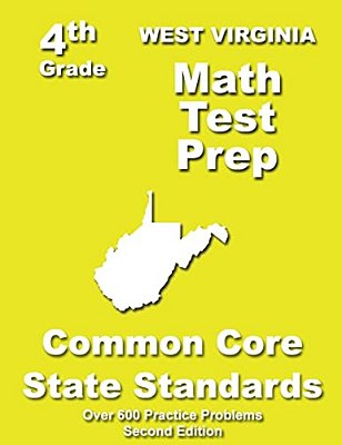 West Virginia 4Th Grade Math Test Prep: Common Core Learning Standards-..