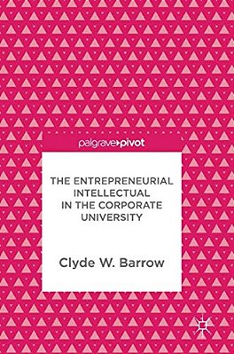 The Entrepreneurial Intellectual In The Corporate University-..