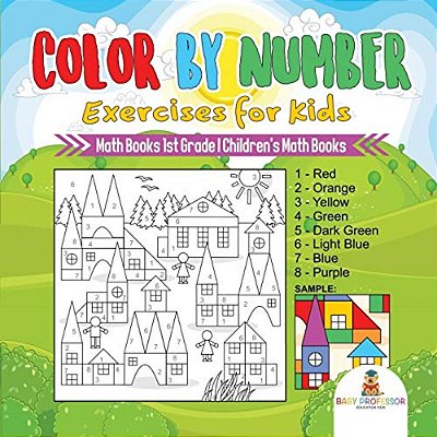 Color By Number Exercises For Kids - Math Books 1ST Grade Children's Math Books-..