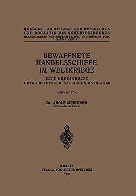 Bewaffnete Handelsschiffe Im Weltkriege: Eine Denkschrift Unter Benutzung Amtlichen Materials-..