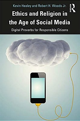 Ethics And Religion In The Age Of Social Media: Digital Proverbs For Responsible Citizens-..