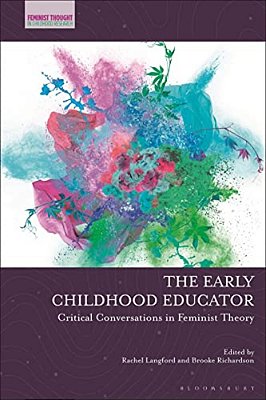 The Early Childhood Educator: Critical Conversations In Feminist Theory-..