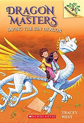 Saving The Sun Dragon: A Branches Book (Dragon Masters #2): Volume 2-..