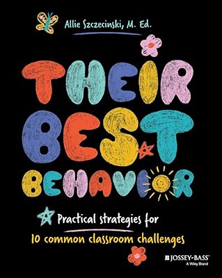Their Best Behavior: Practical Strategies For 10 Common Classroom Challenges-..