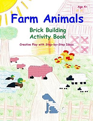 Farm Animals - Brick Building Activity Book: Creative Play With Step-By-step Ideas-..