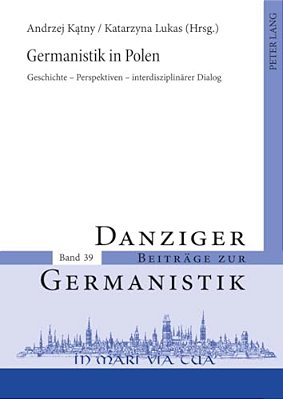 Germanistik In Polen: Geschichte - Perspektiven - Interdisziplinaerer Dialog-..