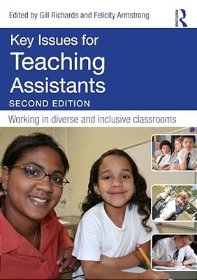 Key Issues For Teaching Assistants: Working In Diverse And Inclusive Classrooms-..