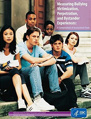 Measuring Bullying Victimization, Perpetration, And Bystander Experiences: A Compendium Of Assessment Tools-..