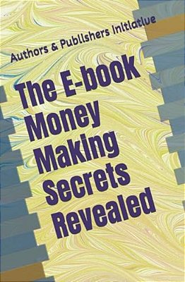 The E-Book Money Making Secrets Revealed-..