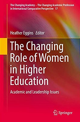 The Changing Role Of Women In Higher Education: Academic And Leadership Issues-..
