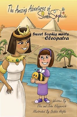 The Amazing Adventures Of Sweet Sophia: Sweet Sophia Meets Cleopatra-..