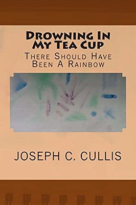 Drowning In My Tea Cup: There Should Have Been A Rainbow-..