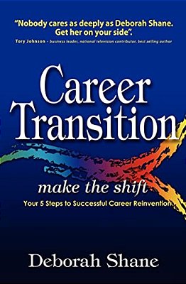 Career Transition - Make The Shift: Your Five Steps To Successful Career Reinvention-..