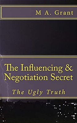 The Influencing & Negotiation Secret - The Ugly Truth-..